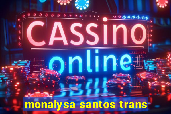 monalysa santos trans